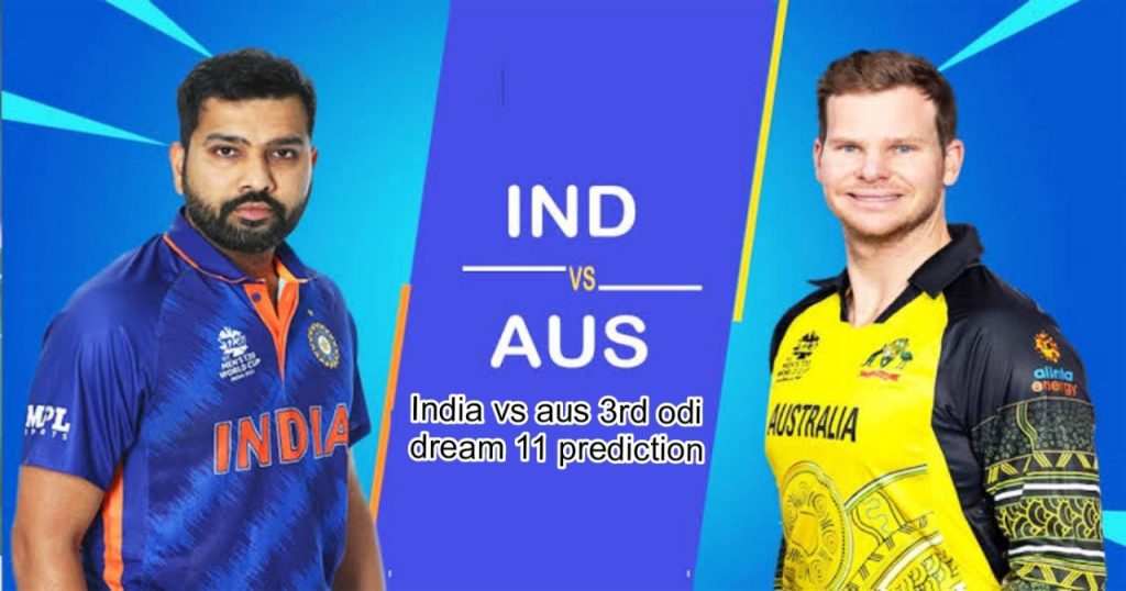 ind vs aus 3rd odi dream11 prediction today match